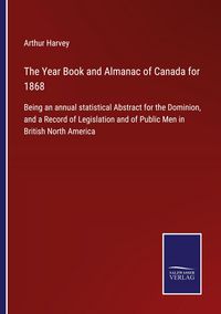Produktbild: The Year Book and Almanac of Canada for 1868