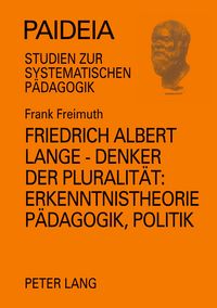 Produktbild: Friedrich Albert Lange - Denker der Pluralit&auml;t:- Erkenntnistheorie, P&auml;dagogik, Politik