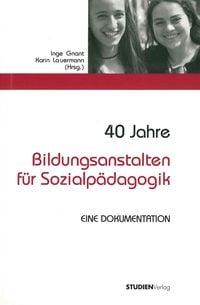 Produktbild: 40 Jahre Bildungsanstalten f&uuml;r Sozialp&auml;dagogik