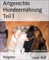 Produktbild: Artgerechte Hundeern&auml;hrung Teil 1