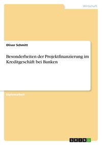 Produktbild: Besonderheiten der Projektfinanzierung im Kreditgesch&auml;ft bei Banken