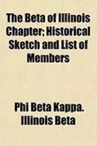 Produktbild: The Beta of Illinois Chapter; Historical Sketch and List of Members