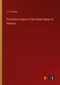 Produktbild: Pre-Historic Races of the United States of America