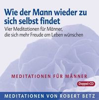 Bild vom Artikel Wie der Mann wieder zu sich selbst findet - Meditations-Doppel-CD vom Autor Robert Betz