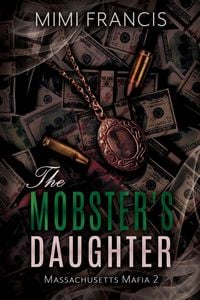 Produktbild: The Mobster's Daughter (Massachusetts Mafia, #2)