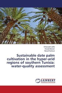 Produktbild: Sustainable date palm cultivation in the hyper-arid regions of southern Tunisia: water-quality assessment