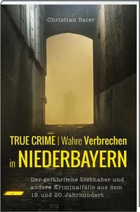 Produktbild: True Crime | Wahre Verbrechen in Niederbayern.