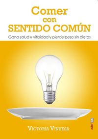 Produktbild: Comer con sentido com&uacute;n : gana salud y vitalidad y pierde peso sin dietas