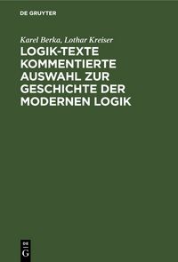 Produktbild: Logik-Texte Kommentierte Auswahl zur Geschichte der modernen Logik
