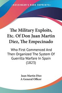 Produktbild: The Military Exploits, Etc. Of Don Juan Martin Diez, The Empecinado