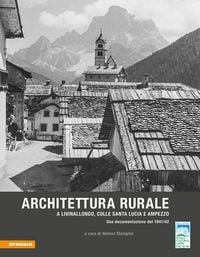 Produktbild: Architettura rurale a Livinallongo, Colle Santa Lucia e Ampezzo