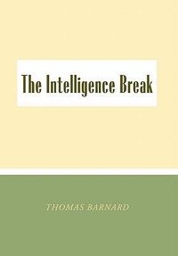 Produktbild: Barnard, T: Intelligence Break the Intelligence Break