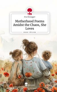 Produktbild: Motherhood Poems Amidst the Chaos, She Loves. Life is a Story - story.one
