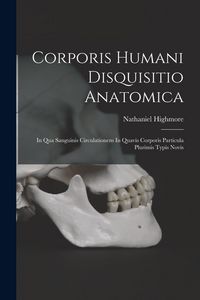 Produktbild: Corporis Humani Disquisitio Anatomica: In Qua Sanguinis Circulationem In Quavis Corporis Particula Plurimis Typis Novis