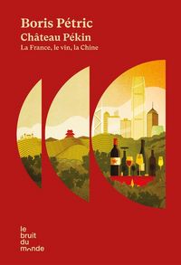 Produktbild: Ch&acirc;teau P&eacute;kin : la France, le vin, la Chine