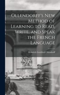 Produktbild: Ollendorff's New Method of Learning to Read, Write, and Speak the French Language