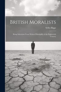 Produktbild: British Moralists: Being Selections From Writers Principally of the Eighteenth Century
