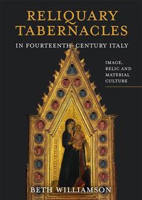 Produktbild: Reliquary Tabernacles in Fourteenth-Century Italy