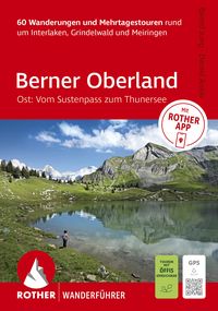 Produktbild: ROTHER Wanderf&uuml;hrer Berner Oberland Ost: Rund um Interlaken, Grindelwald und Meiringen. 60 Wanderungen und Mehrtagestouren