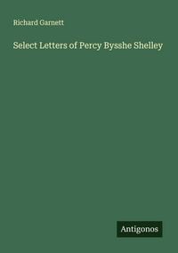 Produktbild: Select Letters of Percy Bysshe Shelley