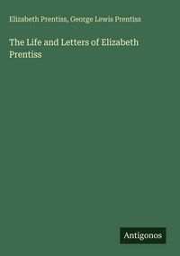 Produktbild: The Life and Letters of Elizabeth Prentiss