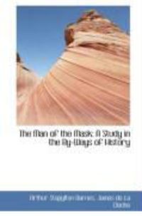 Produktbild: The Man of the Mask: A Study in the By-Ways of History