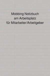 Produktbild: Mobbing Notizbuch am Arbeitsplatz f&uuml;r Mitarbeiter/Arbeitgeber