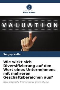 Produktbild: Wie wirkt sich Diversifizierung auf den Wert eines Unternehmens mit mehreren Gesch&auml;ftsbereichen aus?