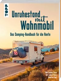 Produktbild: Unruhestand mit Wohnmobil. Das Camping-Handbuch f&uuml;r die Rente