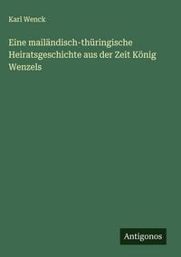 Produktbild: Eine mail&auml;ndisch-th&uuml;ringische Heiratsgeschichte aus der Zeit K&ouml;nig Wenzels