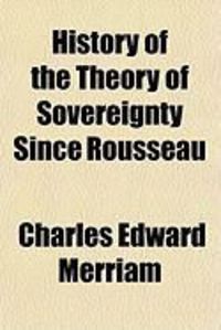 Bild vom Artikel History of the Theory of Sovereignty Since Rousseau vom Autor Charles Edward Merriam
