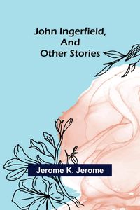 Produktbild: John Ingerfield, and Other Stories