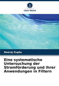 Produktbild: Eine systematische Untersuchung der Stromf&ouml;rderung und ihrer Anwendungen in Filtern