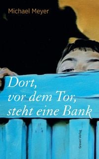 Produktbild: Dort, vor dem Tor, steht eine Bank