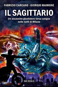 Produktbild: Il sagittario. Un assassino giustiziere versa sangue nelle notti di Milano