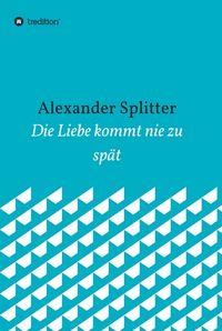 Produktbild: Die Liebe kommt nie zu sp&auml;t