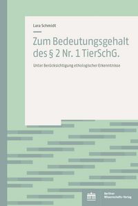 Produktbild: Zum Bedeutungsgehalt des &sect; 2 Nr. 1 TierSchG.