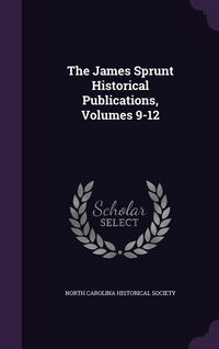 Produktbild: The James Sprunt Historical Publications, Volumes 9-12