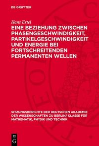 Produktbild: Eine Beziehung zwischen Phasengeschwindigkeit, Partikelgeschwindigkeit und Energie bei fortschreitenden permanenten Wellen