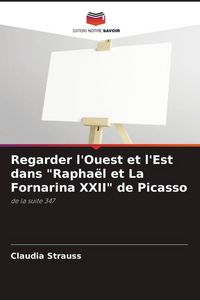 Produktbild: Regarder l'Ouest et l'Est dans "Rapha&euml;l et La Fornarina XXII" de Picasso