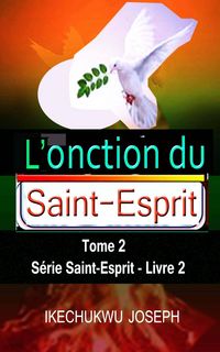 Produktbild: L'onction du Saint-Esprit, tome 2 (S&eacute;rie Saint-Esprit, #2)