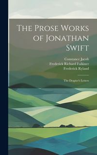 Produktbild: The Prose Works of Jonathan Swift: The Drapier's Letters