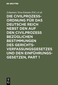 Produktbild: Die Civilprozessordnung f&uuml;r das Deutsche Reich nebst den auf den Civilprozess bez&uuml;glichen Bestimmungen des Gerichtsverfassungsgesetzes und den Einf&uuml;hr