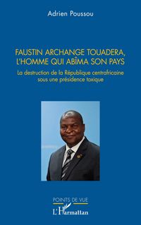 Produktbild: Faustin Archange Touadera, l'homme qui abima son pays