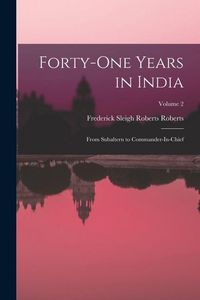 Produktbild: Forty-One Years in India: From Subaltern to Commander-In-Chief; Volume 2