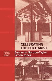 Produktbild: Celebrating the Eucharist - Alcuin Liturgy Guides