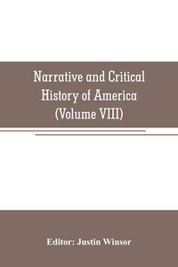 Produktbild: Narrative and Critical History of America (Volume VIII)