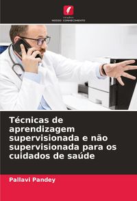Produktbild: T&eacute;cnicas de aprendizagem supervisionada e n&atilde;o supervisionada para os cuidados de sa&uacute;de