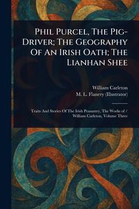 Produktbild: Phil Purcel, The Pig-Driver; The Geography Of An Irish Oath; The Lianhan Shee