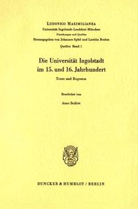 Produktbild: Die Universit&auml;t Ingolstadt im 15. und 16. Jahrhundert.